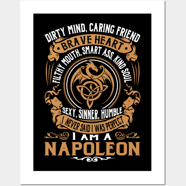 I Never Said I was Perfect I'm a NAPOLEON Wall Art by WilbertFetchuw